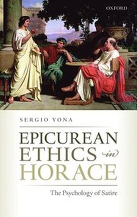 Epicurean Ethics in Horace