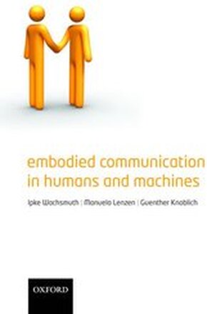 Embodied Communication in Humans and Machines