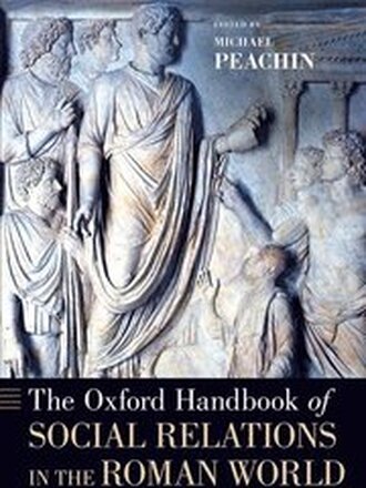 The Oxford Handbook of Social Relations in the Roman World