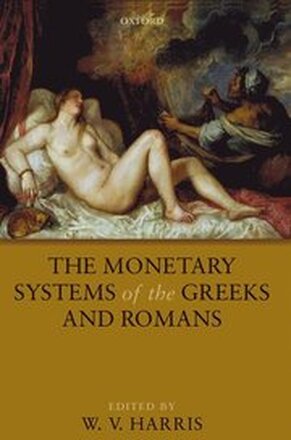 The Monetary Systems of the Greeks and Romans