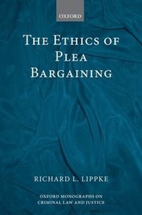 The Ethics of Plea Bargaining