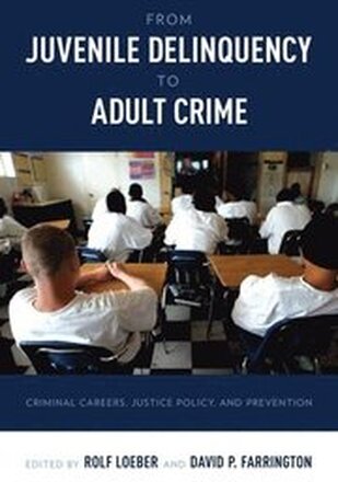 From Juvenile Delinquency to Adult Crime