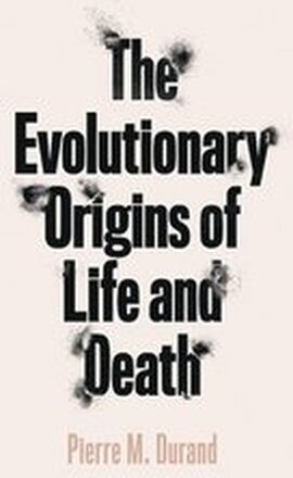 The Evolutionary Origins of Life and Death