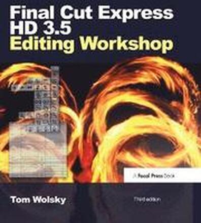 Final Cut Express HD 3.5 Editing Workshop,Third Edition BK/DVD