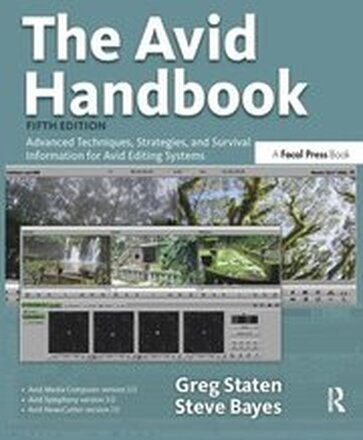 The Avid Handbook: Advanced Techniques; Strategies; and Survival Information for Avid Editing Systems