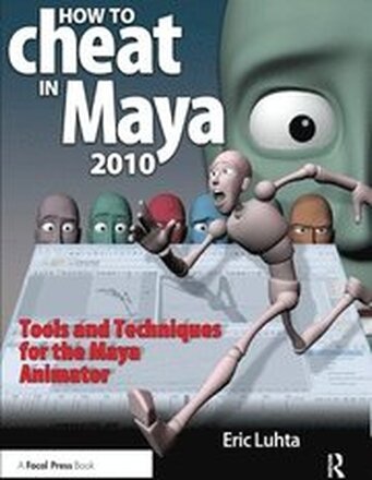 How to Cheat in Maya 2010: Tools and Techniques for the Maya Animator Book/DVD Package