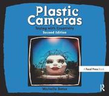 Plastic Cameras: Toying with Creativity 2nd Edition
