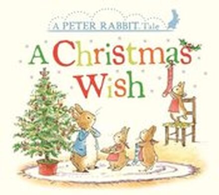 A Christmas Wish: A Peter Rabbit Tale