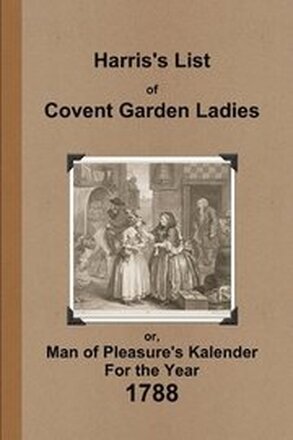 Harris's List of Covent Garden Ladies 1788