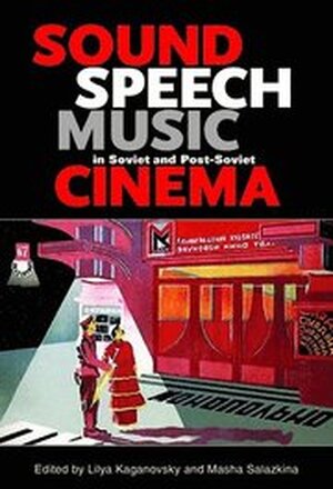 Sound, Speech, Music in Soviet and Post-Soviet Cinema