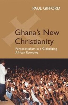 Ghana's New Christianity, New Edition
