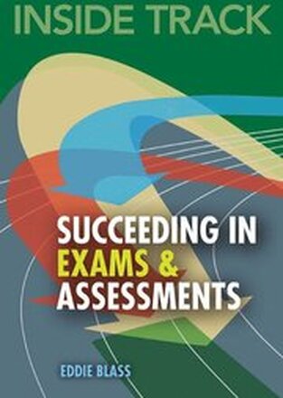 Inside Track to Succeeding in Exams and Assessments