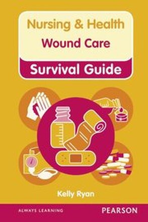 Nursing & Health Survival Guide: Wound Care