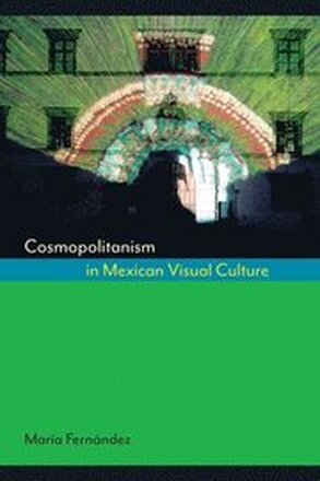 Cosmopolitanism in Mexican Visual Culture