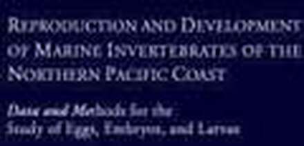 Reproduction and Development of Marine Invertebrates of the Northern Pacific Coast