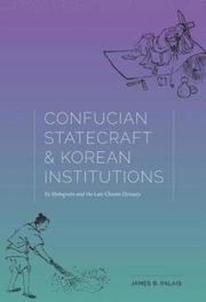 Confucian Statecraft and Korean Institutions