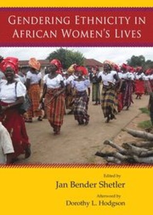 Gendering Ethnicity in African Womens Lives