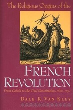 The Religious Origins of the French Revolution