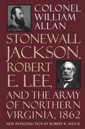 Stonewall Jackson, Robert E. Lee, And The Army Of Northern Virginia, 1862