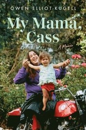 My Mama, Cass: A Memoir