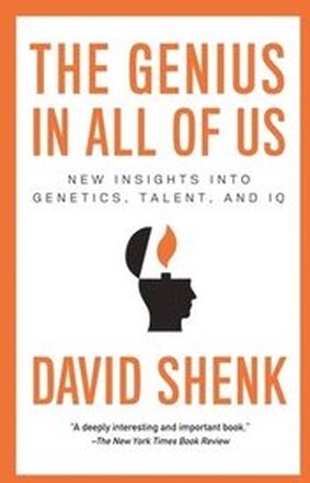 The Genius in All of Us: New Insights into Genetics, Talent, and IQ