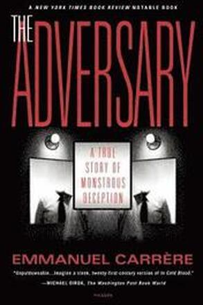 The Adversary: A True Story of Monstrous Deception