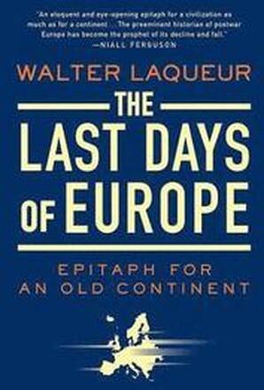 The Last Days of Europe: Epitaph for an Old Continent