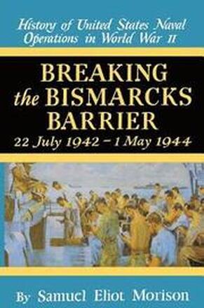 History of United States Naval Operations in World War II: Breaking the 'Bismarck' 's Barrier, 22 July 1942-1 May 1944