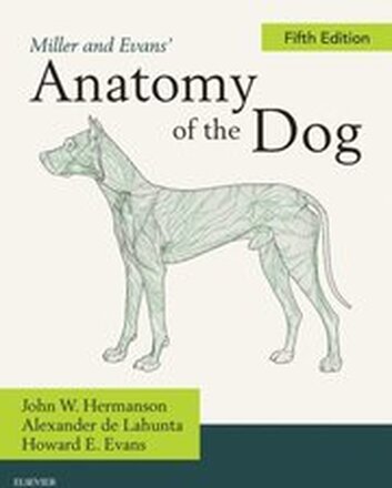 Miller and Evans' Anatomy of the Dog - E-Book