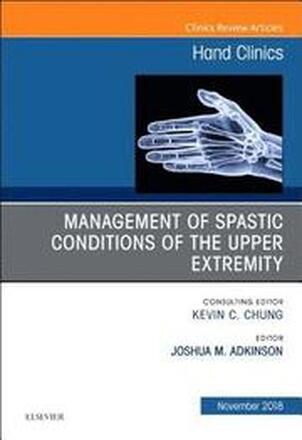 Management of Spastic Conditions of the Upper Extremity, An Issue of Hand Clinics