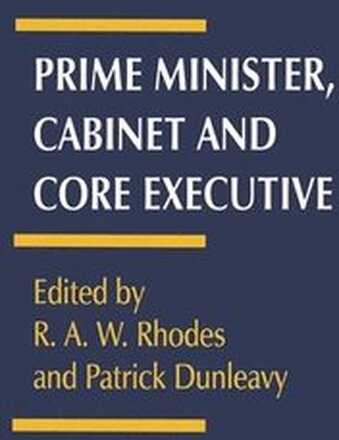 Prime Minister, Cabinet and Core Executive