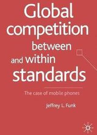 Global Competition Between and Within Standards