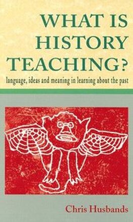 WHAT IS HISTORY TEACHING?