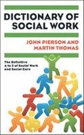 Dictionary of Social Work: The Definitive A to Z of Social Work and Social Care