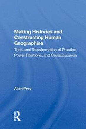 Making Histories And Constructing Human Geographies