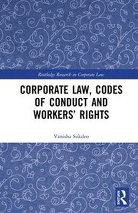Corporate Law, Codes of Conduct and Workers Rights