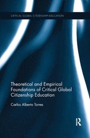 Theoretical and Empirical Foundations of Critical Global Citizenship Education