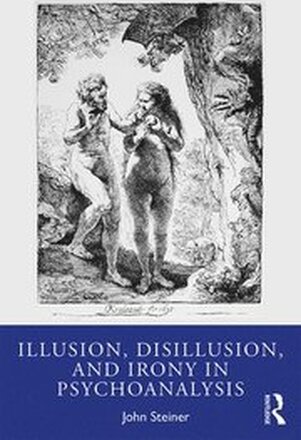 Illusion, Disillusion, and Irony in Psychoanalysis