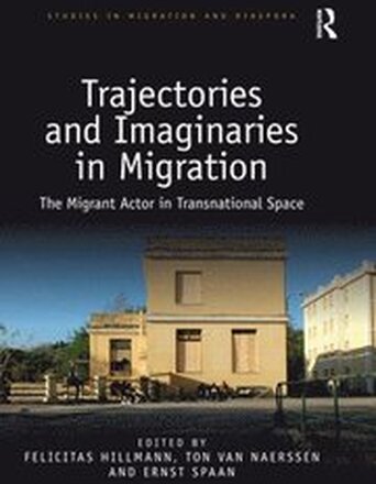 Trajectories and Imaginaries in Migration