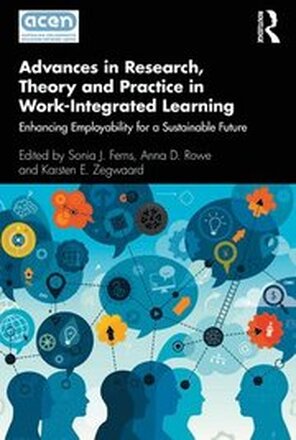 Advances in Research, Theory and Practice in Work-Integrated Learning