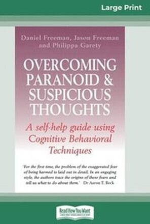 Overcoming Paranoid & Suspicious Thoughts (16pt Large Print Edition)