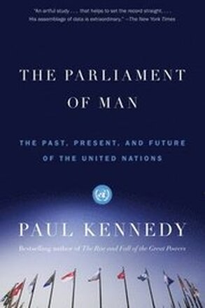 The Parliament of Man: The Past, Present, and Future of the United Nations