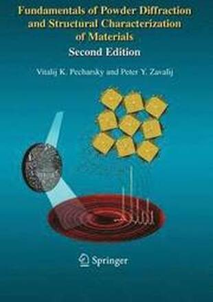 Fundamentals of Powder Diffraction and Structural Characterization of Materials, Second Edition