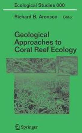 Geological Approaches to Coral Reef Ecology