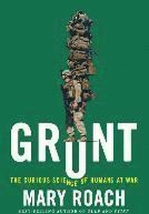 Grunt - The Curious Science Of Humans At War