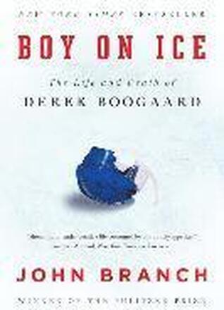 Boy On Ice - The Life And Death Of Derek Boogaard