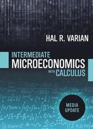 Intermediate Microeconomics with Calculus: A Modern Approach