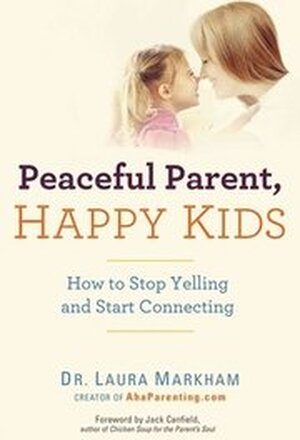 Peaceful Parent, Happy Kids