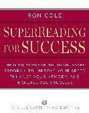 SuperReading for Success: The Groundbreaking, Brain-Based Program to Improve Your Speed, Enhance Your Memo ry, and Increase Your Success