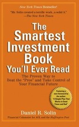 The Smartest Investment Book You'll Ever Read: The Proven Way to Beat the Pros and Take Control of Your Financial Future